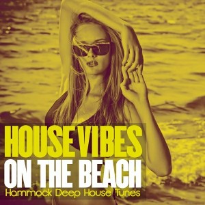 Various Artists - House Vibes on the Beach (Hammock Deep House Tunes)