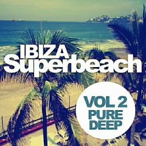 Various Artists - Ibiza Superbeach, Vol. 2- Pure Deep [Rimoshee Traxx]