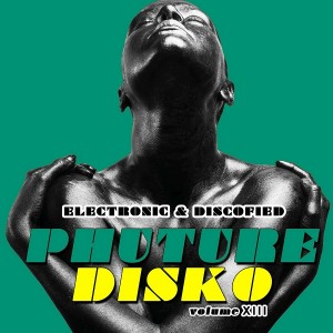 Various Artists - Phuture Disko, Vol. 13 - Electronic & Discofied [MusicaDiaz Senorita]