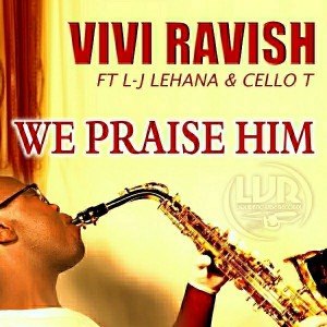 Vivi Ravish - We Praise Him