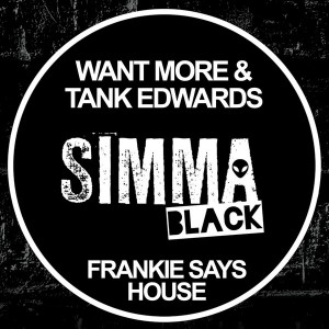 Want More and Tank Edwards - Frankie Says House [Simma Black]
