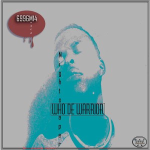 Who De Warrior - Night Shaper [6996 Music]