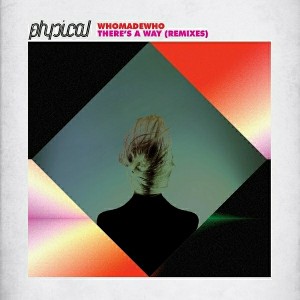 WhoMadeWho - There's a Way (Remixes) [Get Physical]