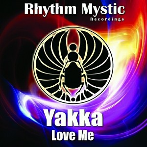 Yakka - Love Me [Rhythm Mystic Recordings]
