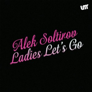 Alek Soltirov - Ladies Let's Go [La Musique Fantastique]