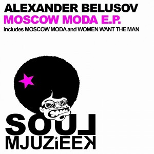 Alexander Belousov - Moscow Moda EP [Soul Mjuzieek Digital]