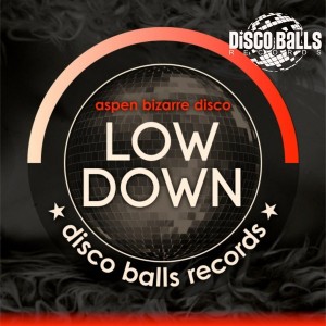 Aspen Bizarre Disco - Low Down [Disco Balls Records]