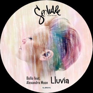 Bollo feat. Alexandra Moon - Lluvia [Soluble Recordings]