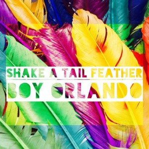 Boy Orlando - Shake A Tail Feather [Playmore]