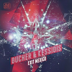 Bucher & Kessidis - Exit Mexiko [Plastic City]