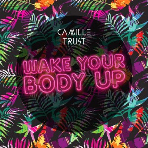 Camille Trust - Wake Your Body Up [Symphonic Distribution]