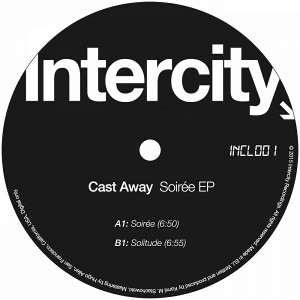 Cast Away - Soirée EP [Intercity]