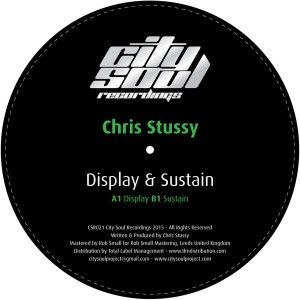 Chris Stussy - Display & Sustain [City Soul Recordings]