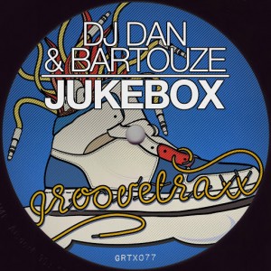 DJ Dan & Bartouze - Jukebox [GrooveTraxx]