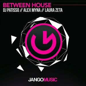 DJ Patisso, Alex Myna - Between House [Jango Music]