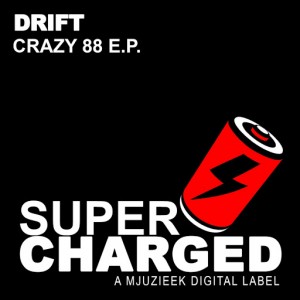 DRIFT - Crazy 88 E.P [SuperCharged Mjuzieek]