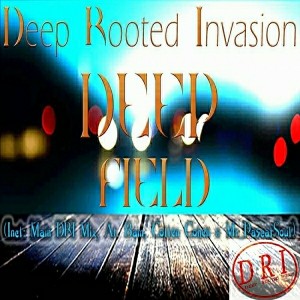 Deep Rooted Invasion - Deep Field [Deep Rooted Invasion Productions]