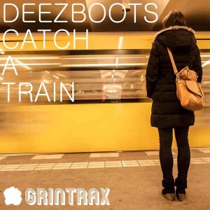 Deezbootz - Catch The Train [Grin Traxx]