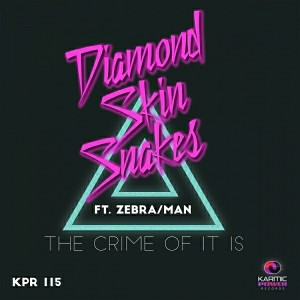 Diamond Skin Snakes feat.. ZEBRA-MAN - The Crime Of It Is [Karmic Power Records]