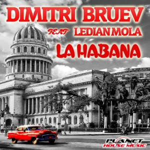 Dimitri Bruev feat. Ledian Mola - La Habana [Planet House Music]