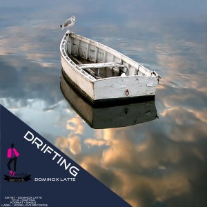 Dominox Latte - Drifting [More Love Records]