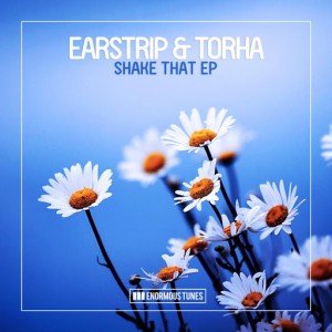 Earstrip & Torha - Shake That [Enormous Tunes]