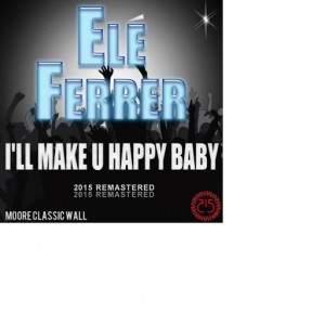 Ele Ferrer - I'll Make U Happy Baby [515 Records]