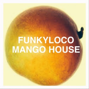 Funkyloco - Mango House [So Sound Recordings]