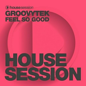 GROOVYTEK - Feel so Good [Housesession Records]