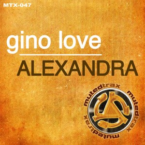 Gino Love - Alexandra [Muted Trax]