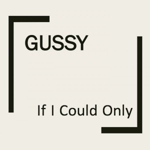 Gussy - If I Could Only [Rude Fish Records]