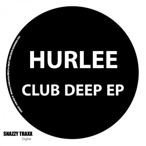 Hurlee - Club Deep EP [Snazzy Traxx]