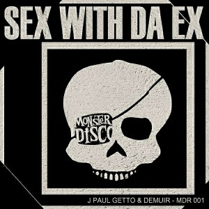 J Paul Getto, Demuir - Sex With Da Ex [Monster Disco]