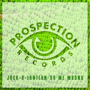 Jack O Lantern - Do Me Wrong [Prospection]