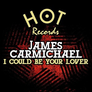 James Carmichael - I Could Be Your Lover [Essential 12 Inch Classics]
