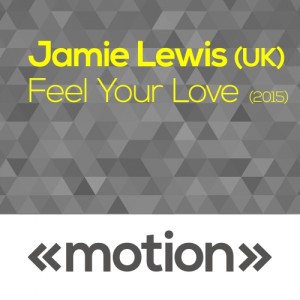 Jamie Lewis (UK) - Feel Your Love [motion]