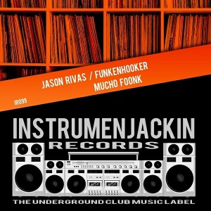 Jason Rivas & Funkenhooker - Mucho Foonk [Instrumenjackin Records]