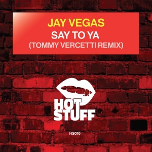 Jay Vegas - Say To Ya (Remix) Part 2 [Hot Stuff]