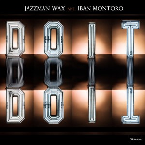 Jazzman Wax, Iban Montoro - Do It [i! Records]