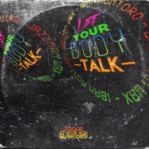 Jazzman Wax & Iban Montoro - Let Your Body Talk [Good For You Records]