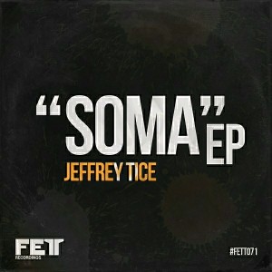 Jeffrey Tice - Soma EP [Fett Recordings]