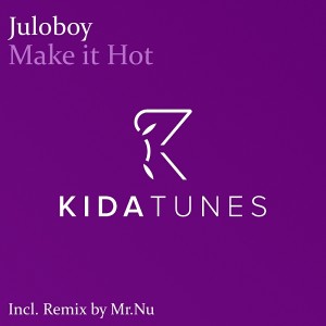 Juloboy - Make It Hot [Kida Tunes]