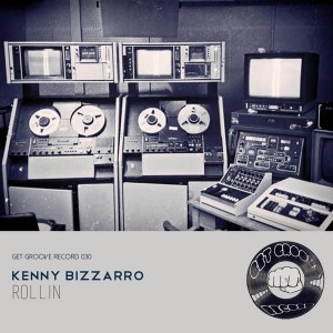 Kenny Bizzarro - Rollin [Get Groove Record]