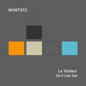 Le Visiteur - Do It Like That [MVMT]