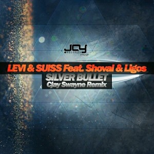 Levi & Suiss, Shoval & Ligos, CJay Swayne - Silver Bullet (CJay Swayne) [Joy Records]