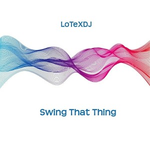 LoTeXDJ - Swing That Thing [RecordJet]
