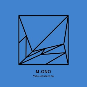 M.ono - Volle Schnauze EP [Heist Recordings]