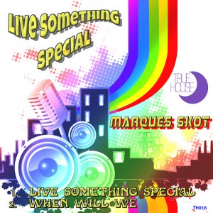 Marques Skot - Live Something [True House LA]