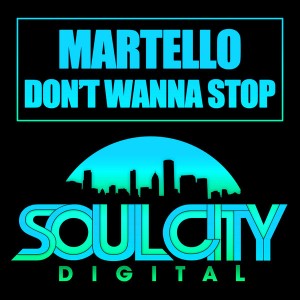 Martello - Don't Wanna Stop [Soul City Digital]