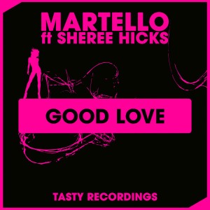 Martello feat. Sheree Hicks - Good Love [Tasty Recordings Digital]